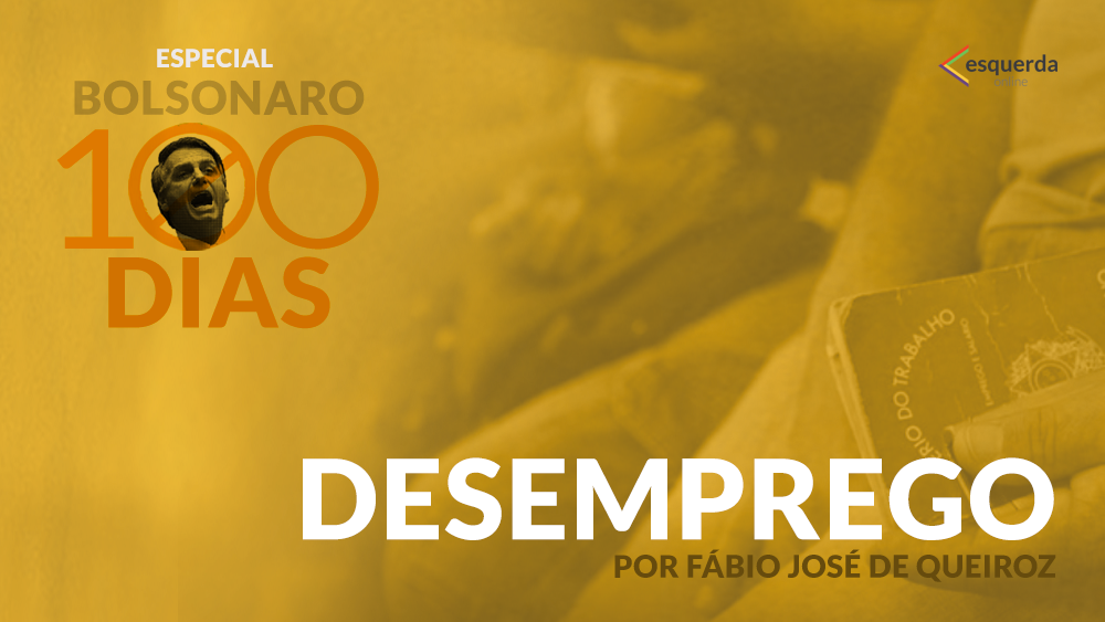 Bolsonarismo, economia e desemprego: Lições de 100 dias de uma tragédia anunciada