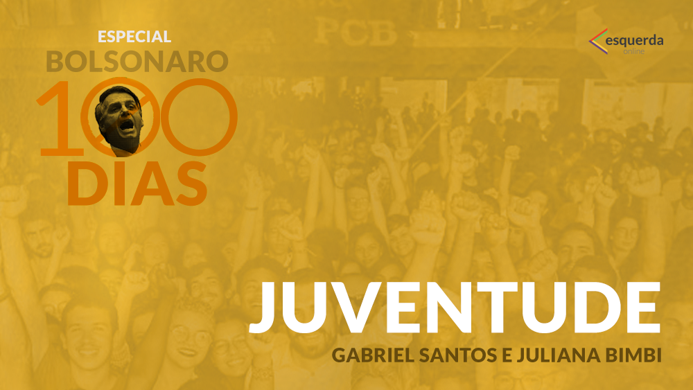 Os 100 dias de Bolsonaro e a juventude: Ocupar as ruas e semear o futuro