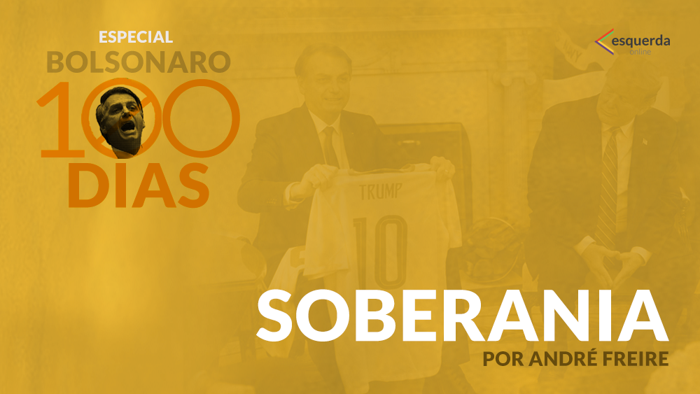 100 dias: governo Bolsonaro e os ataques à nossa soberania