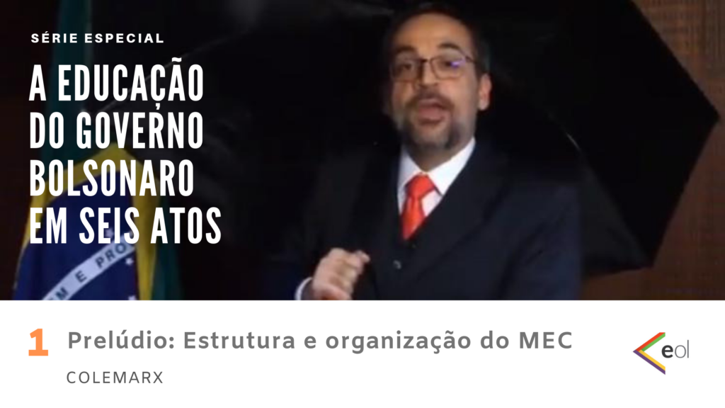 Educação no governo Bolsonaro em seis atos. Prelúdio: Estrutura e organização do MEC