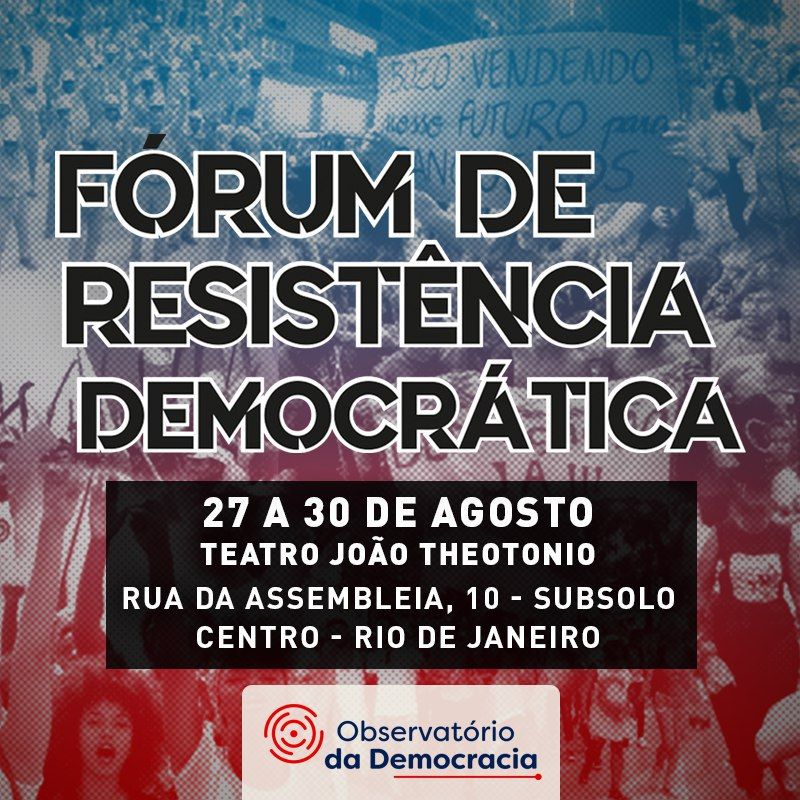 Fórum de Resistência Democrática começa nesta terça, 27, no Rio de Janeiro. Confira a programação