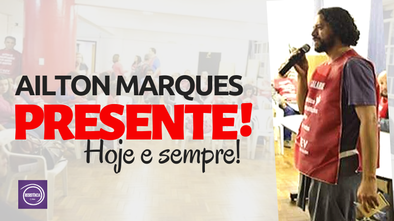 Ailton Marques Presente, hoje e sempre!