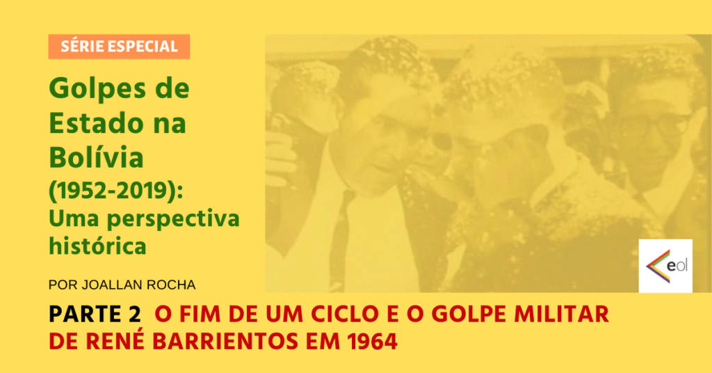 O fim de um ciclo e o golpe militar de René Barrientos em 1964