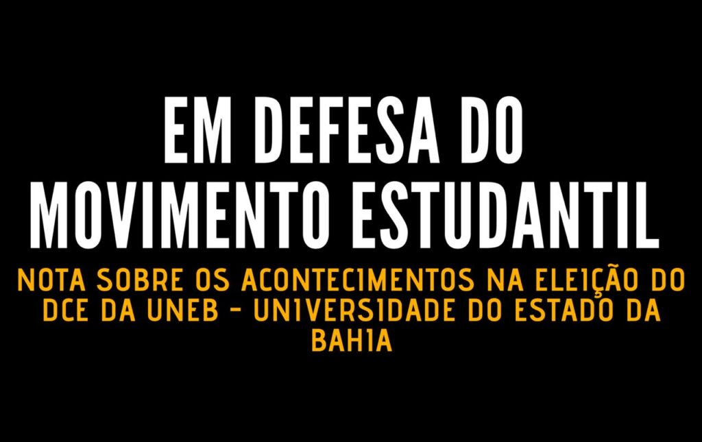Em defesa do Movimento Estudantil: Nota sobre os acontecimentos na eleição do DCE da UNEB