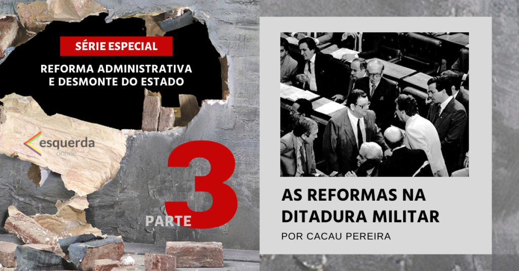 As reformas do Estado brasileiro durante a ditadura militar