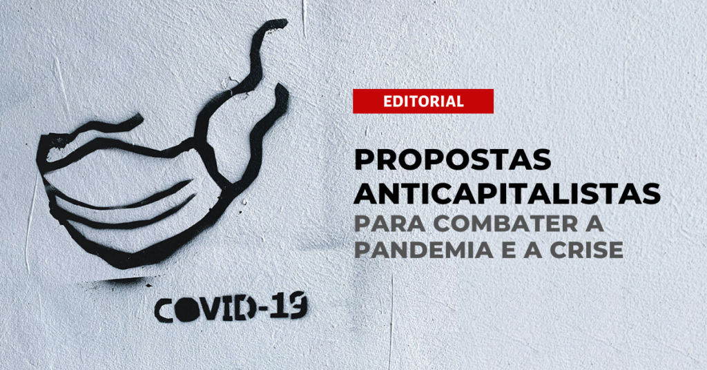 Propostas anticapitalistas para combater a pandemia e a crise