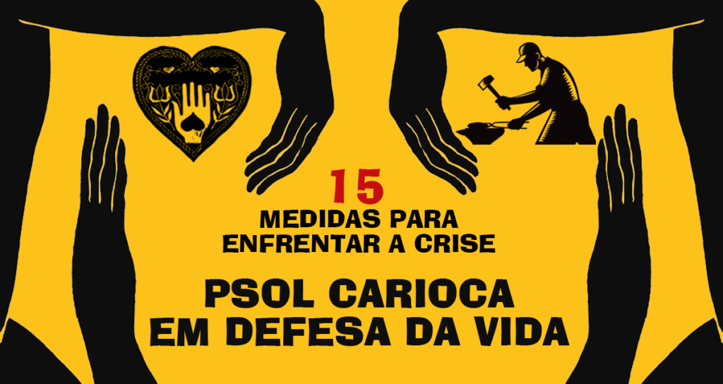 O PSOL Carioca em defesa da vida: 15 medidas para assegurar renda, trabalho e proteção social