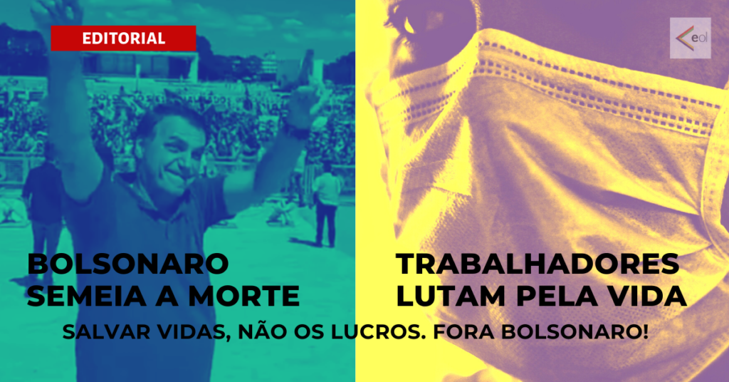 Bolsonaro semeia a morte. Os trabalhadores lutam pela vida