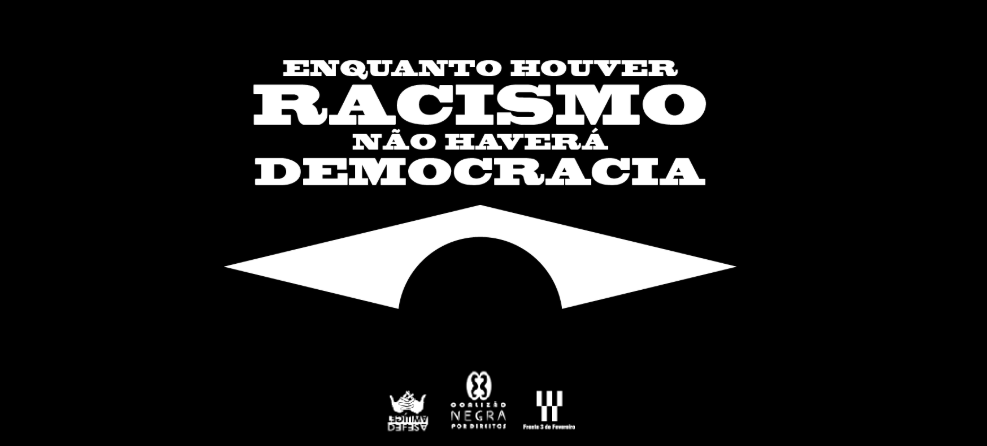 Manifesto: “Enquanto houver racismo, não haverá democracia”