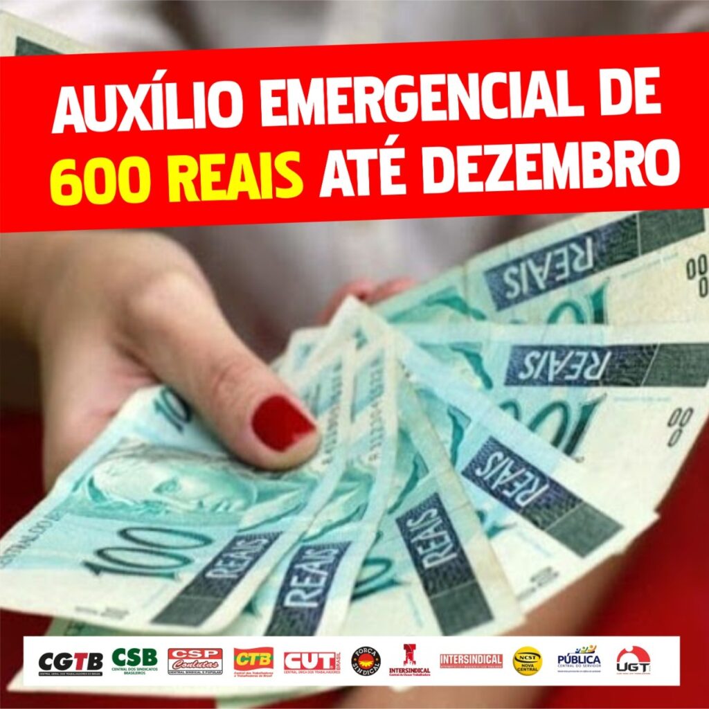 Centrais Sindicais propõem auxílio emergencial de R$ 600 até dezembro