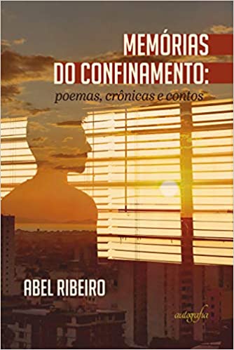 Um convite à leitura: Memórias do Confinamento, de Abel Ribeiro