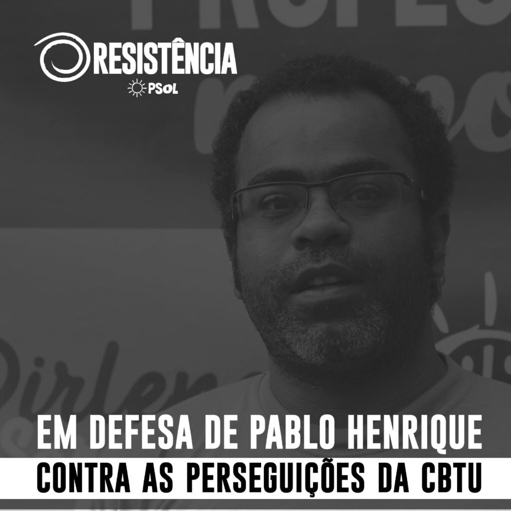 Em defesa de Pablo Henrique! Contra as perseguições da CBTU!