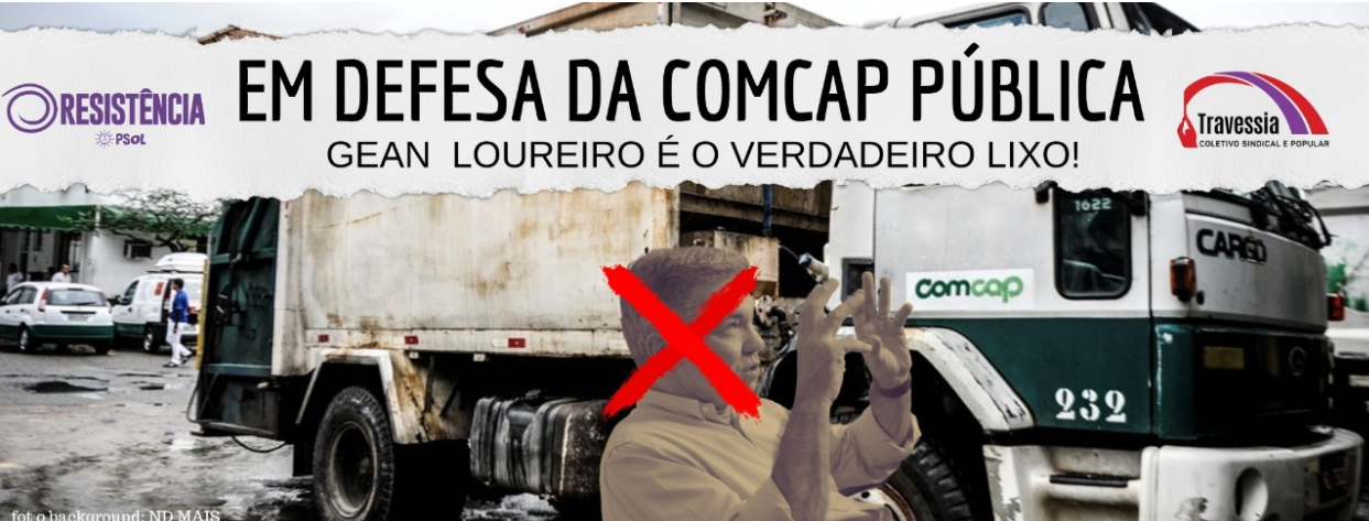 Em defesa da COMCAP pública! Gean Loureiro é o verdadeiro lixo! (Na imagem, um caminhão da comcap, ao fundo. em primeiro plano, a imagem do prefeito, com um X vermelho.