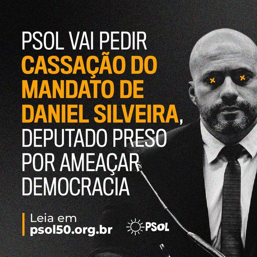 PSOL vai pedir cassação do mandato de Daniel Silveira, deputado preso por ameaçar democracia