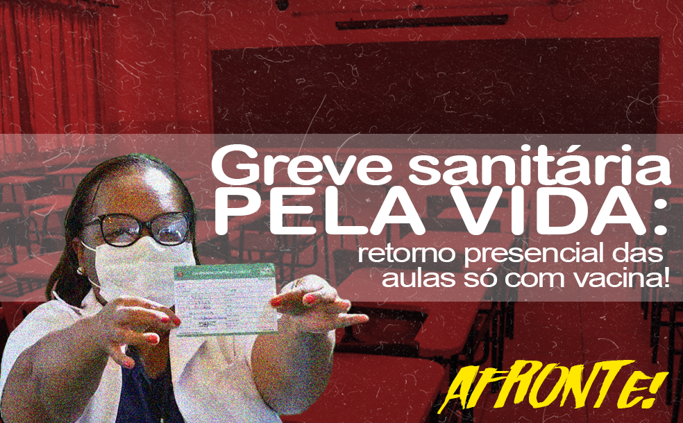 Greve sanitária pela vida: retorno presencial das aulas só com vacina