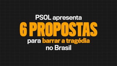 PSOL apresenta 6 propostas