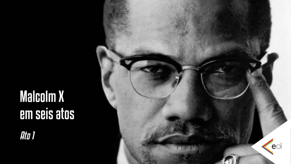 Malcolm X em seis atos