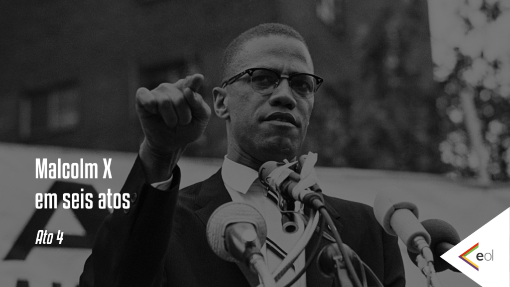 Malcolm X em seis atos: A luta racial e o colonialismo