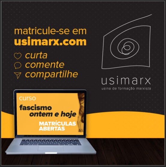 Matricule-se em usimarx.com  Curso
Fascismo ontem e hoje
Matrículas abertas