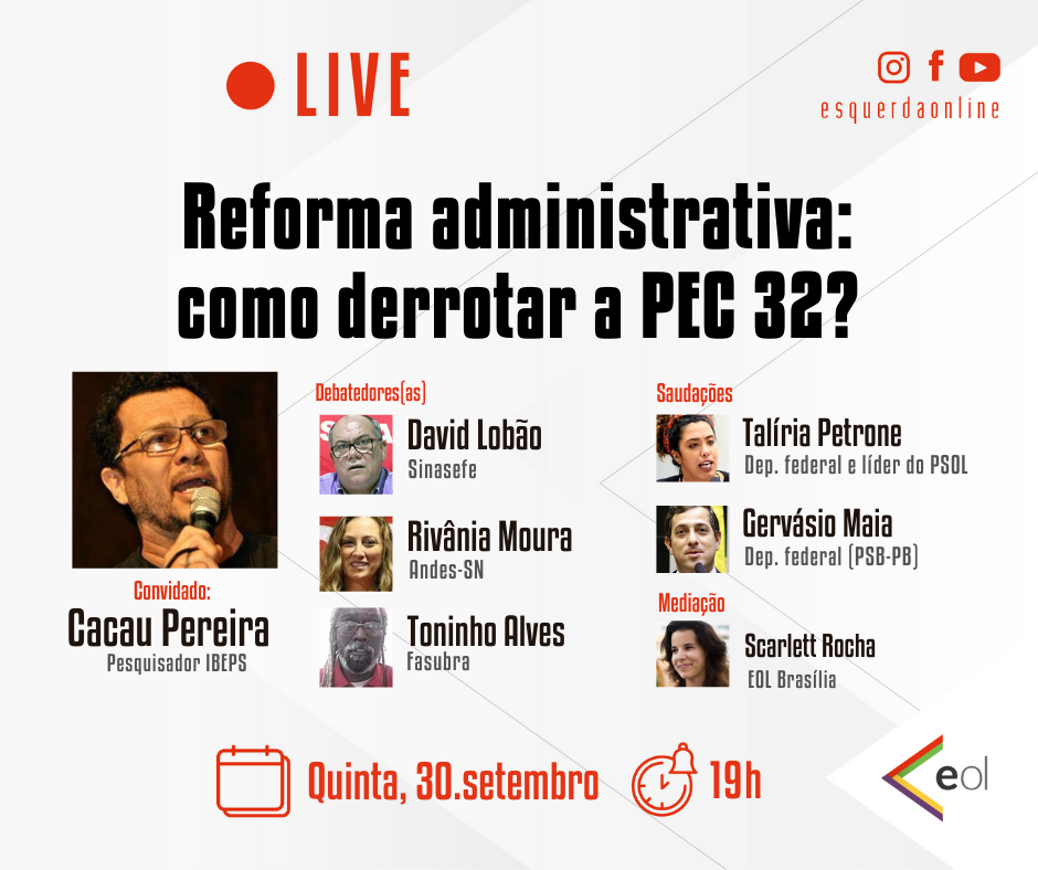 Live quinta, 30 de setembro, 19h, no Youtube e facebook do esquerda online, sobre a reforma administrativa