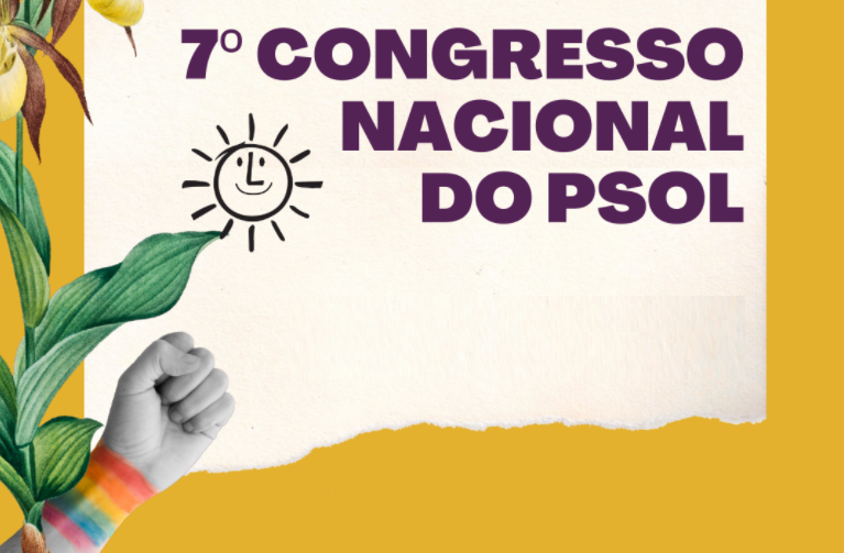 Detalhe de card. Escrito 7 congresso nacional do PSOL. Ao lado, a logomarca do partido, um punho, com um lenço com as cores LGBTQI e Um detalhe de uma planta.
