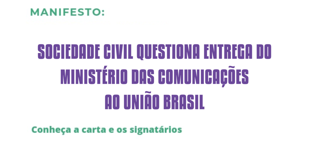 MANIFESTO Por um Ministério das Comunicações comprometido com a democracia: não ao União Brasil