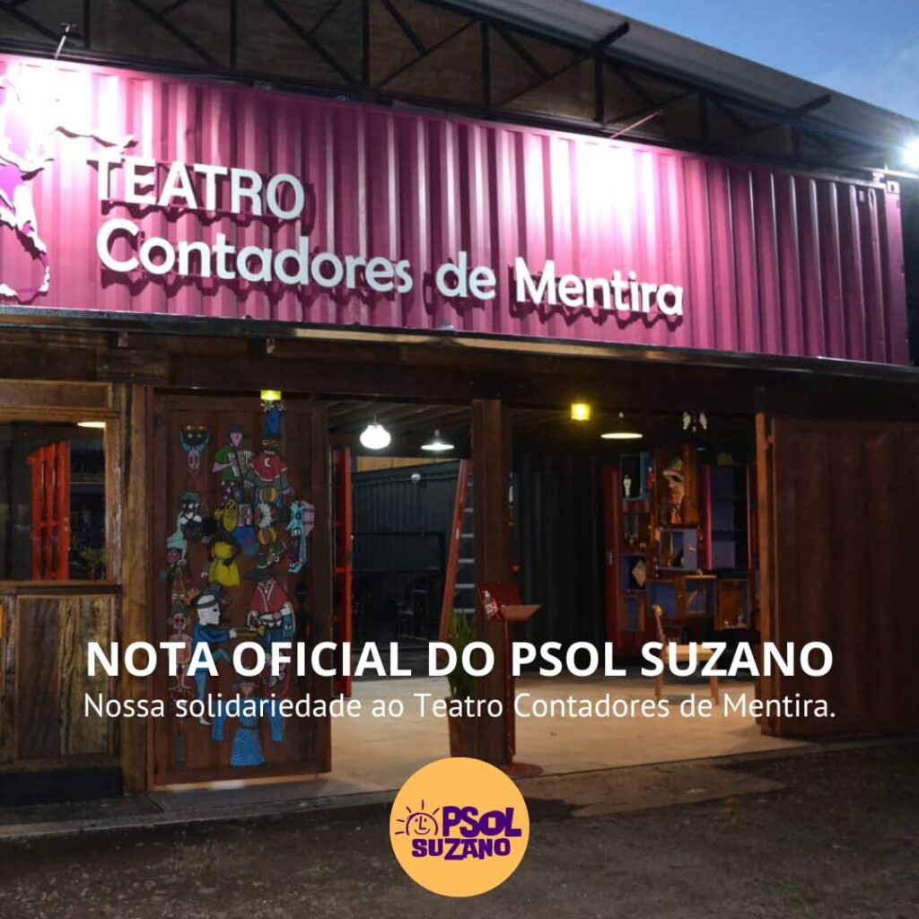 Nota oficial do PSOL Suzano: Nossa solidariedade ao Teatro Contadores de Mentira