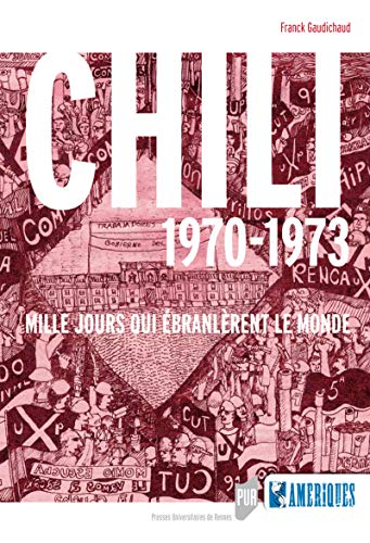 Franck Gaudichaud, Chile 1970-1973, Mil Dias que Abalaram o Mundo