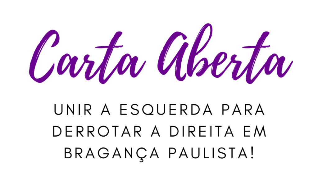 Unir a esquerda para derrotar a direita em Bragança Paulista!